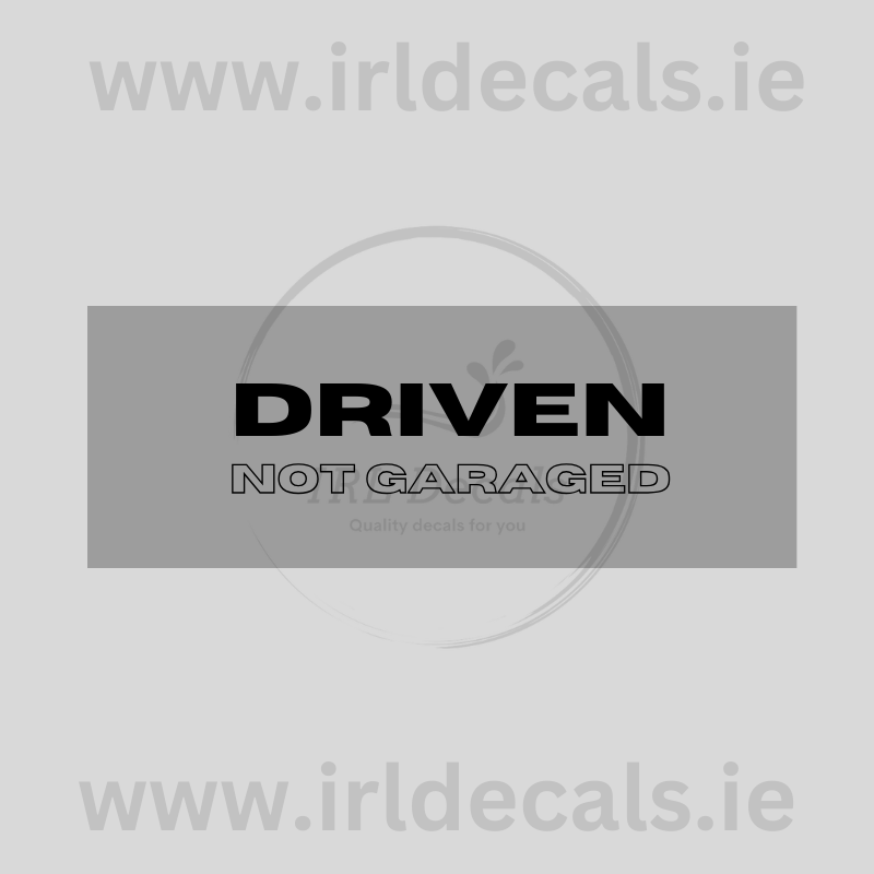 Driven not Garaged